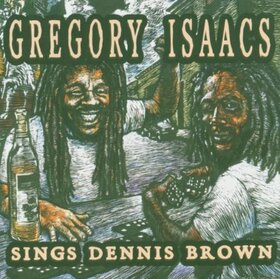 ISAACS, GREGORY - SINGS DENNIS BROWN