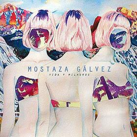 MOSTAZA GALVEZ - VIDA Y MILAGROS