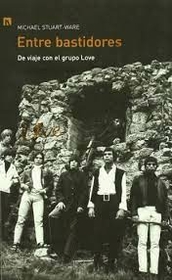 WARE, MICHEL STUART - ENTRE BASTIDORES. DE VIAJE CON EL GRUPO LOVE