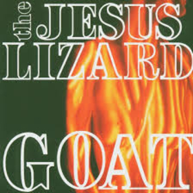 JESUS LIZARD - GOAT (REMASTER REISSUE)