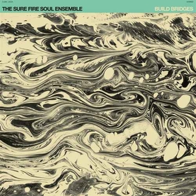 SURE FIRE SOUL ENSEMBLE - BUILD BRIDGES