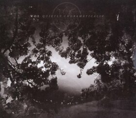 WOE - QUIETLY UNDRAMATICALLY