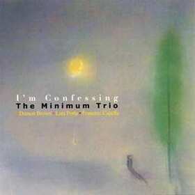 MINIMUM TRIO - I'M CONFESSING