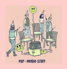 PUP - MORBID STUFF