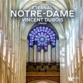 DUBOIS, VINCENT - ETERNAL NOTRE DAME