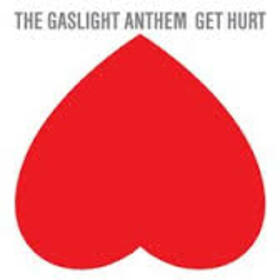 GASLIGHT ANTHEM - GET HURT