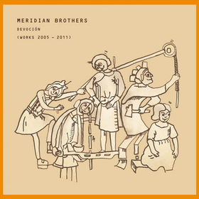 MERIDIAN BROTHERS - DEVOCION (WORKS 2005 -..