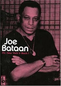 BATAAN, JOE - MR. NEW YORK IS BACK!