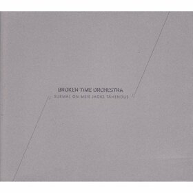 BROKEN TIME ORCHESTRA - SURMAL ON MEIE JAOKS..