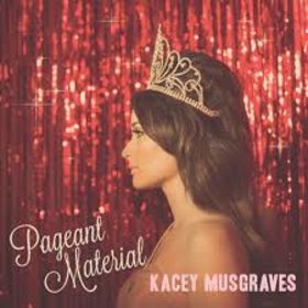 MUSGRAVES, KACEY - PAGEANT MATERIAL -LTD-