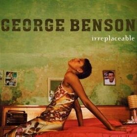 BENSON, GEORGE - IRREPLACEABLE