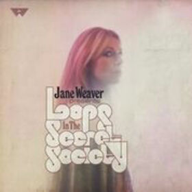 WEAVER, JANE - LOOPS IN THE SECRET SOCIETY -LTD-