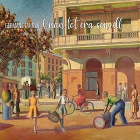 GERMANS TANNER - QUAN TOT ERA SENZILL
