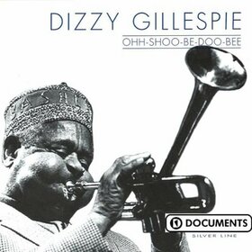 GILLESPIE, DIZZY - OOH SHOO BE DOO BEE