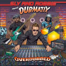SLY AND ROBBIE MEETS DUBMATIX - OVERDUBBED
