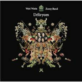 WATI WATIA ZOREY BAND - DELIRYOM -HQ-