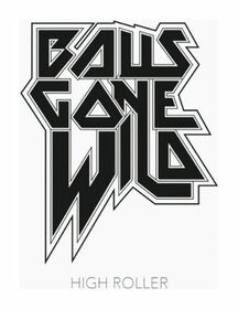 BALLS GONE WILD - HIGH ROLLER -LP+CD-