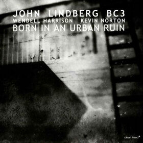 LINDBERG, JOHN - BORN IN AN URBAN RUIN