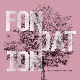 FONDATION - LES CASSETTES 1980-1983