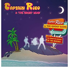 CAPTAIN RICO AND THE GHOST BAND - FORGOTTEN MEMORY OF THE BEACHES
