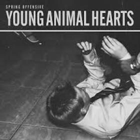 SPRING OFFENSIVE - YOUNG ANIMAL HEARTS