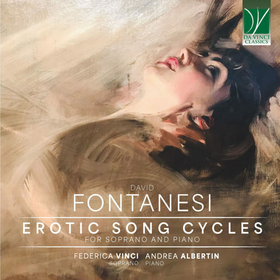 VINCI, FEDERICA  - FONTANESI: EROTIC SONG CYCLES, FOR SOPRA
