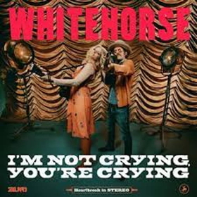 WHITEHORSE - IM NOT CRYING, YOURE CRYING