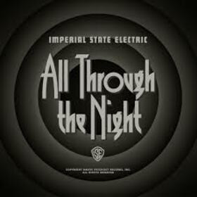IMPERIAL STATE ELECTRIC - ALL THROUGH THE NIGHT
