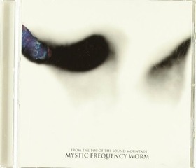 MYSTIC FREQUENCY WORM - FROM THE TOP OF THE SOUND