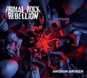 PRIMAL ROCK REBELLION - AWOKEN BROKEN