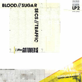 GOTOBEDS - BLOOD//SUGAR//SECS//TRAFF