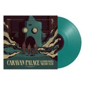 CARAVAN PALACE - GANGBUSTERS MELODY CLUB -LTD-