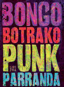 BONGO BOTRAKO - PUNK PARRANDA LIVE 2014 + DVD