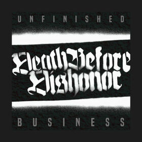 DEATH BEFORE DISHONOR - UNFINISHED BUSINESS