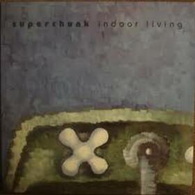 SUPERCHUNK - INDOOR LIVING -HQ-