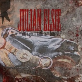 ELSIE, JULIAN - DIG A GRAVE WITH BARE HANDS