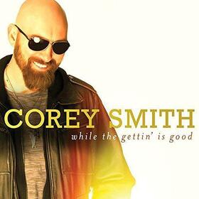 SMITH, COREY - WHILE GETTING IS GOOD