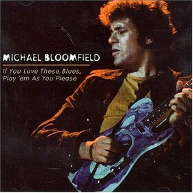 BLOOMFIELD, MIKE - IF YOU LOVE THESE BLUES