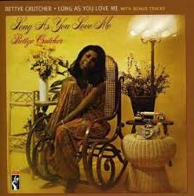 CRUTCHER, BETTYE - LONG AS YOU LOVE ME