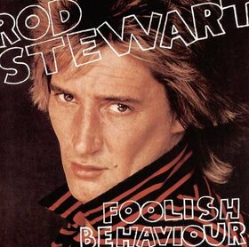 STEWART, ROD - FOOLISH BEHAVIOUR