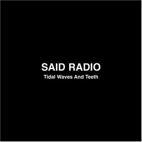 SAID RADIO - TIDAL WAVES AND TEETH -EP
