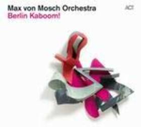 VON MOSCH, MAX - BERLIN KABOOM