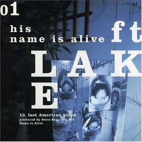 HIS NAME IS ALIVE - FT. LAKE