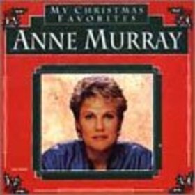 MURRAY, ANNE - MY CHRISTMAS FAVORITES