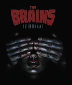 BRAINS - OUT IN THE DARK