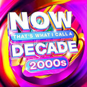 VARIOUS ARTISTS - NOW DECADE 2000S