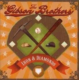 GIBSON BROTHERS - IRON AND DIAMONDS