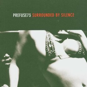 PREFUSE 73 - SURROUNDED BY SILENCE