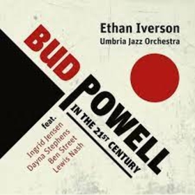 IVERSON, ETHAN - BUD POWELL IN THE 21ST CENTURY