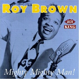BROWN, ROY - MIGHTY MIGHTY MAN